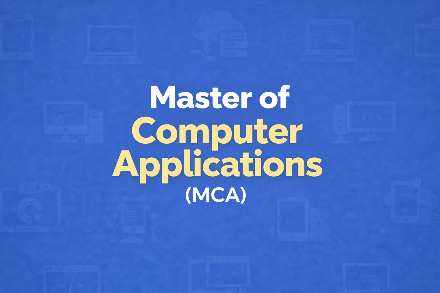 Master of Computer Applications (MCA)