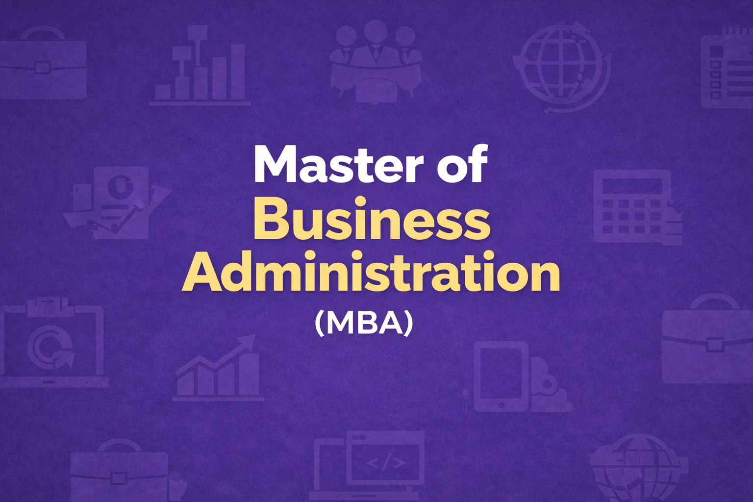 Master of Business Administration (MBA)