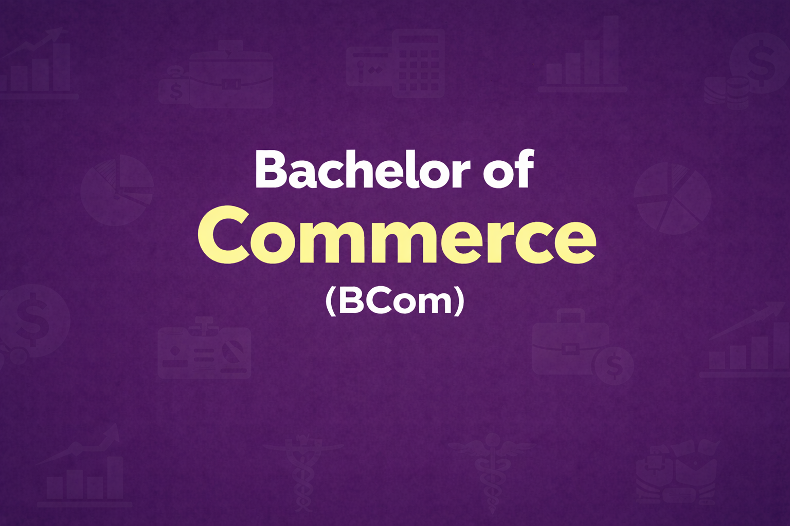 Bachelor of Commerce (BCom)